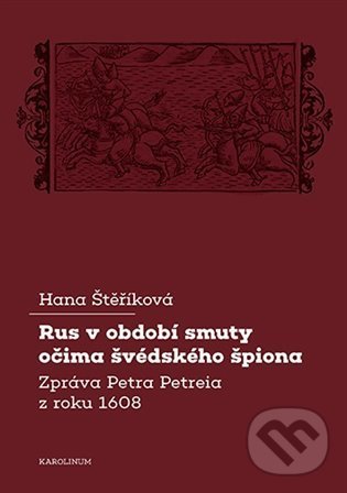 Levně Rus v období smuty očima švédského špiona (Zpráva Petra Petreia z roku 1608) - kniha z kategorie Humanitné a spoločenské vedy