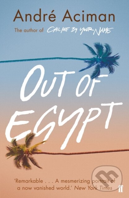 E-kniha: Out of Egypt (Andre Aciman). Faber and Faber, 2019