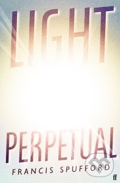 E-kniha: Light Perpetual (Francis Spufford). Faber and Faber, 2021