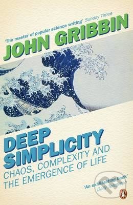 Deep Simplicity - John Gribbin, Penguin Books, 2005