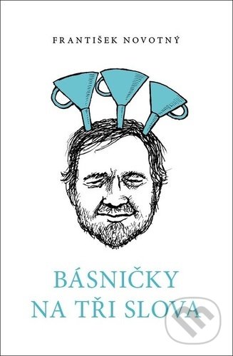 Levně Básničky na tři slova - František Novotný, Jiří Slíva (ilustrátor) - kniha z kategorie Poézia