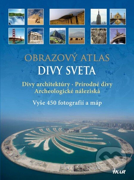 Kniha: Obrazový atlas – Divy sveta (Matthias Vogt). Ikar, 2011