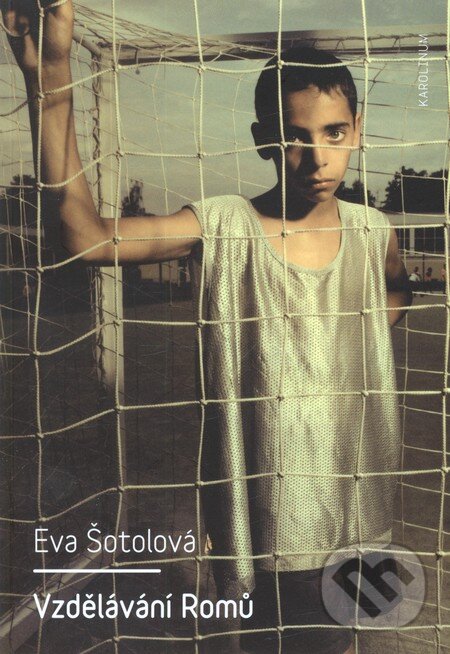 Kniha: Vzdělávání Romů (Eva Šotolová). Karolinum, 2011