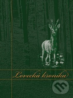 Kniha: Lovecká kronika (Lesnická práce). Lesnická práce, 2007