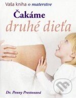Levně Čakáme druhé dieťa (Vaša kniha o materstve) - Penny Preston - kniha z kategorie Vzťahy a rodina