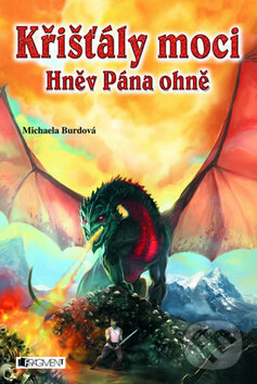E-kniha: Křišťály moci – Hněv Pána ohně (Michaela Burdová). Nakladatelství Fragment, 2011