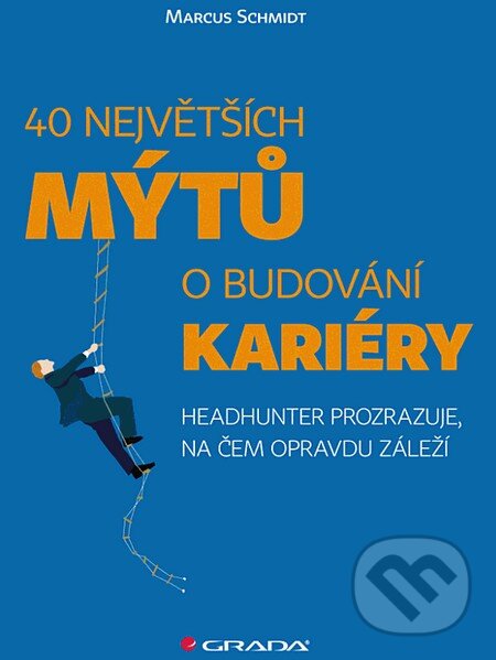 Levně 40 největších mýtů o budování kariéry (Headhunter prozrazuje, na čem opravdu záleží) - kniha z kategorie Motivácia a sebarozvoj