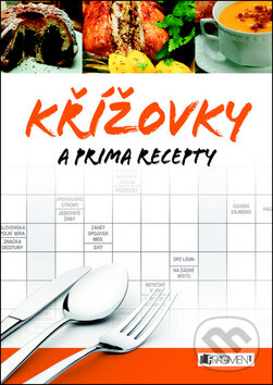 Kniha: Křížovky a prima recepty (Nakladatelství Fragment). Nakladatelství Fragment, 2011