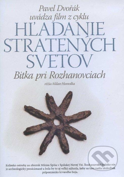 Levně Bitka pri Rozhanovciach (9) (Hľadanie stratených svetov 9) - film z kategorie Historické dokumenty