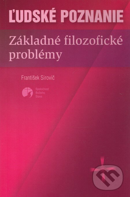 Levně Ľudské poznanie (Základné filozofické problémy) - František Sirovič - kniha z kategorie Filozofia