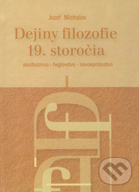 Levně Dejiny filozofie 19. storočia (Pozitivizmus - heglovstvo - novokantovstvo) - kniha z kategorie Filozofia