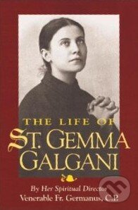 Levně The Life of St. Gemma Galgani - Venerable Fr. Germanus - kniha z kategorie Životopisy