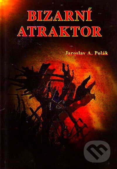Levně Bizarní atraktor (O zvláštních knihách) - Jaroslav A. Polák - kniha z kategorie Mágia a okultizmus