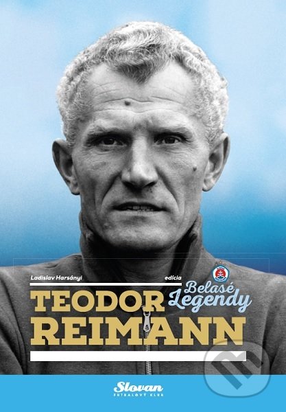 Levně Teodor Reimann (Belasé legendy) - Ladislav Harsányi - kniha z kategorie Kolektívne športy