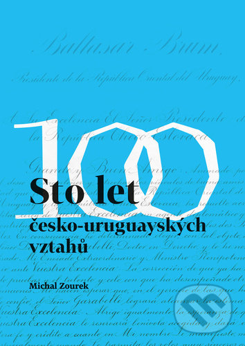 Levně Sto let česko-uruguayských vztahů - Michal Zourek - kniha z kategorie Politológia a politika