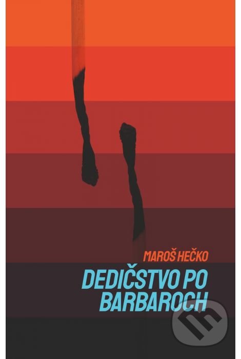 Levně Dedičstvo po barbaroch (Román z pera slovenského scenáristu Maroša Hečka) - kniha z kategorie Spoločenská beletria