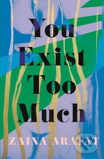 E-kniha: You Exist Too Much (Zaina Arafat). Little, Brown Book Group, 2020