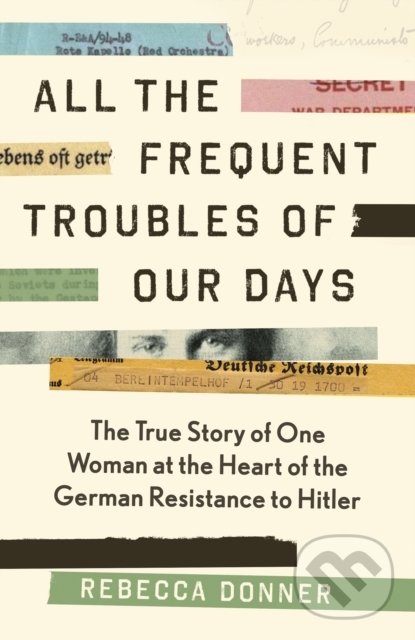 Kniha: All the Frequent Trouble of Our Days (Rebecca Donner)