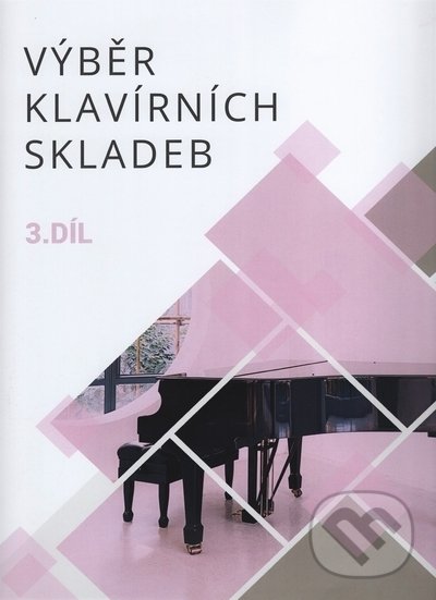 Levně Výběr klavírních skladeb 3 (11 klasických skladeb pro mírně až středně pokročilé klavíristy) - kniha z kategorie Základné umelecké školy