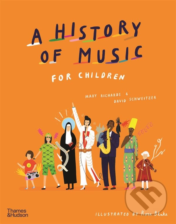 Levně A History of Music for Children - Mary Richards, David Schweitzer, Rose Blake (ilustrátor) - kniha z kategorie Hudba