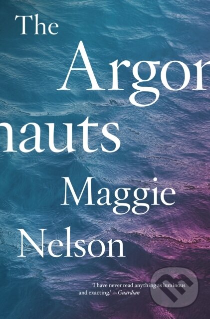 E-kniha: The Argonauts (Maggie Nelson). Melville House, 2016