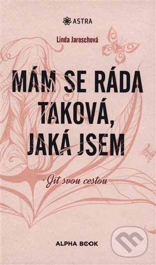 Levně Mám se ráda taková, jaká jsem (Jít svou vlastní cestou) - kniha z kategorie Psychológia osobnosti