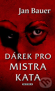 Kniha: Dárek pro mistra kata (Jan Bauer). Moba, 2011