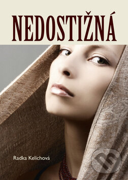 Levně Nedostižná - Radka Kelichová - kniha z kategorie Romantické