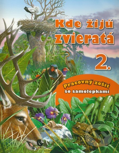 Levně Kde žijú zvieratá 2. (Pracovný zošit so samolepkami) - kniha z kategorie Pre deti a mládež