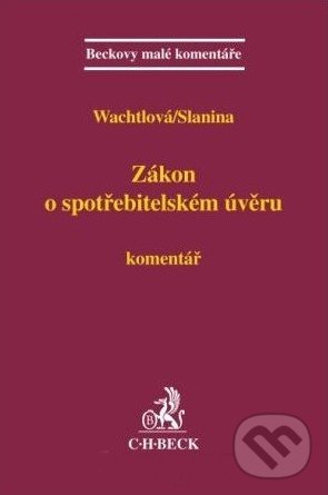 Zákon o spotřebitelském úvěru - Lucie Wachtlová, Jan Slanina, C. H. Beck, 2011
