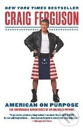 Levně American on Purpose (The Improbable Adventures of an Unlikely Patriot) - kniha z kategorie Autobiografie