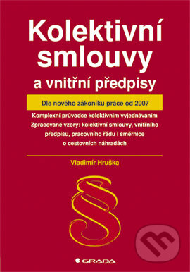 Kolektivní smlouvy a vnitřní předpisy - Vladimír Hruška, Grada, 2006
