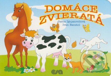 Kniha: Domáce zvieratá (Ivan Banstol a Jasna Ignjatovičová). ESA, 2011