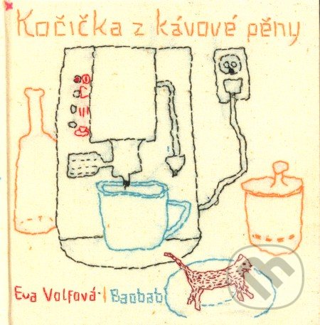 Kočička z kávové pěny - Eva Volfová, Tereza Horváthová, Baobab, 2011