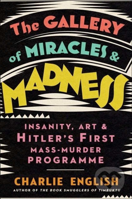 Kniha: The Gallery of Miracles and Madness (Charlie English)