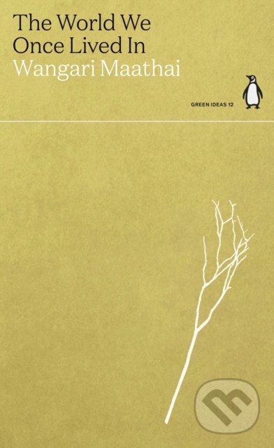 Levně The World We Once Lived In - Wangari Maathai - kniha z kategorie Humanitné a spoločenské vedy