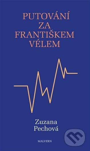 Levně Putování za Františkem Vélem - Zuzana Pechová - kniha z kategorie Životopisy