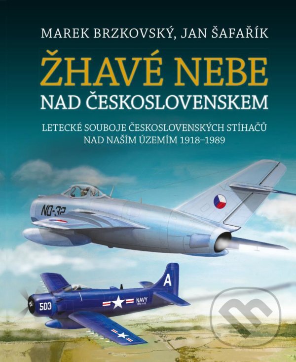 Levně Žhavé nebe nad Československem (Letecké souboje československých stíhačů nad naším územím 1918–1989) - kniha z kategorie 20. storočia