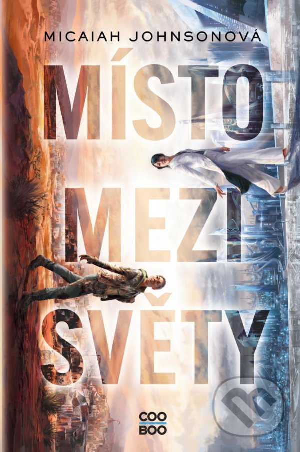 Kniha: Místo mezi světy (Micaiah Johnson). CooBoo CZ, 2021