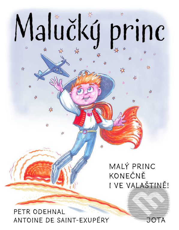 Levně Malučký princ - Antoine de Saint-Exupéry, Petr Odehnal, Roman Kudláček (ilustrátor) - kniha z kategorie Spoločenská beletria