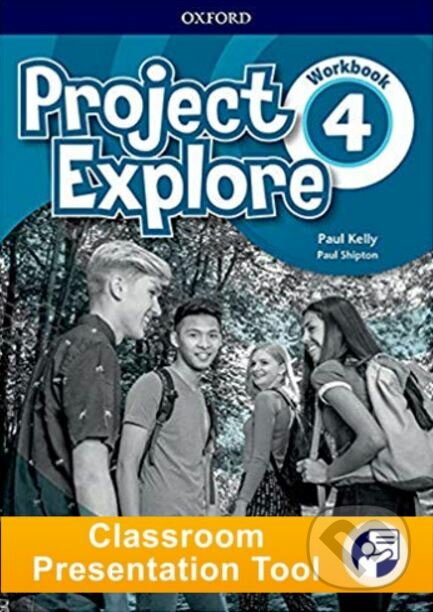 Project Explore 4: Workbook Classroom Presentation Tool - Paul Shipto, Paul Kelly, Oxford University Press, 2019