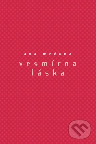 Vesmírna láska - Ana Meduna - kniha z kategorie Spoločenská beletria