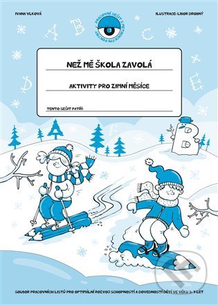 Levně Než mě škola zavolá - Aktivity pro zimní měsíce - Ivana Vlková, Libor Drobný (ilustrátor) - kniha z kategorie Predškolská pedagogika