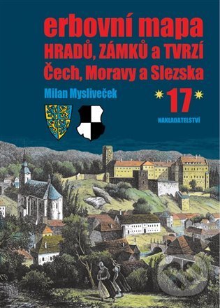 Levně Erbovní mapa hradů, zámků a tvrzí Čech, Moravy a Slezska 17 - kniha z kategorie História