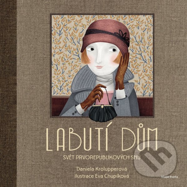 Levně Labutí dům (Svět prvorepublikových snů) - Daniela Krolupperová, Eva Chupíková (ilustrátor) - kniha z kategorie Pre deti a mládež
