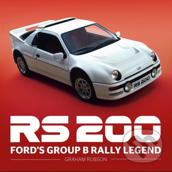 Levně RS200: Ford´s Group B Rally Legend - Graham Robson - kniha z kategorie Automobily a doprava