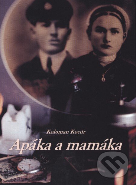 Levně Apáka a mamáka - Koloman Kocúr - kniha z kategorie Beletria