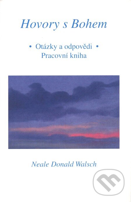 Hovory s Bohem - otázky a odpovědi - Neale Donald Walsch, Pragma, 2002