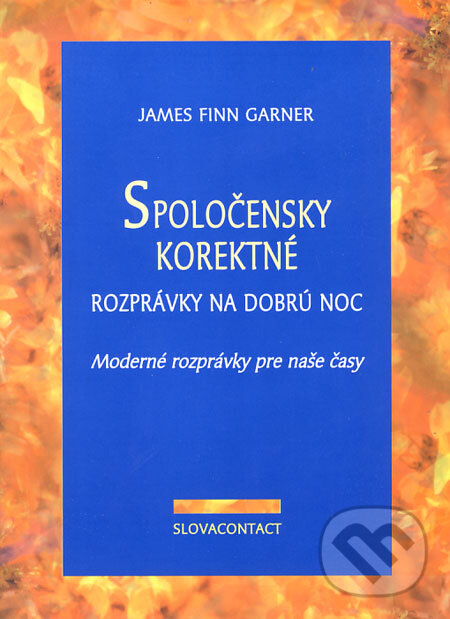 Levně Spoločensky korektné rozprávky na dobrú noc (Moderné rozprávky pre naše časy) - kniha z kategorie Beletria