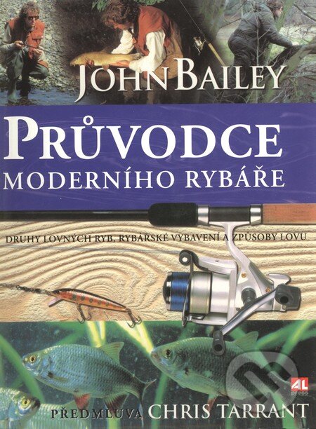 Průvodce moderního rybáře - John Bailey, Alpress, 2002